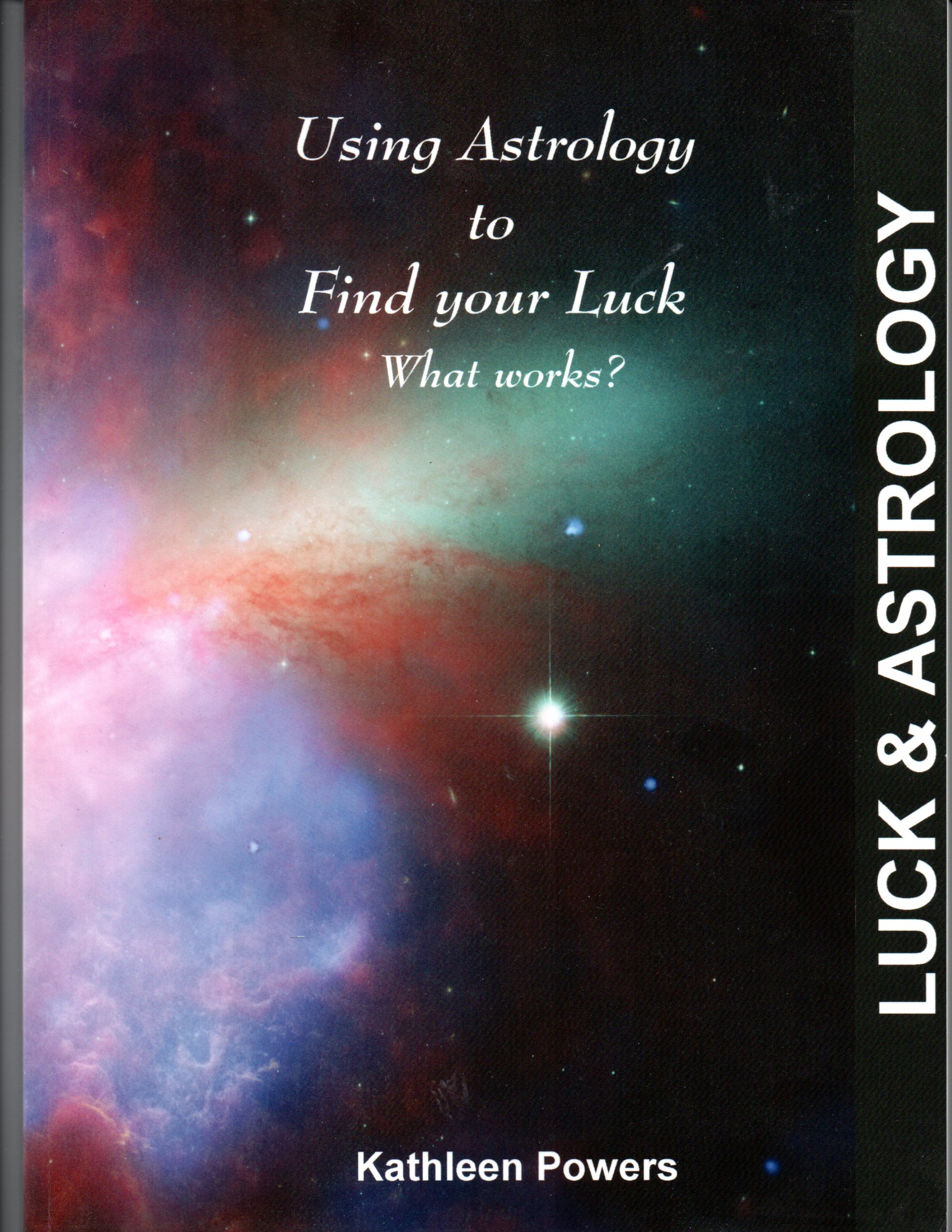 Using Astrology to Find Your Luck, What Works Book